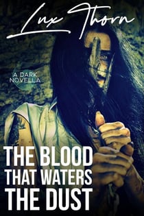 The Blood that Waters the Dust