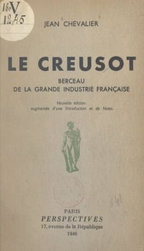 Le Creusot - Berceau de la grande industrie française
