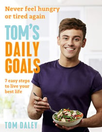 Tom’s Daily Goals - Never Feel Hungry or Tired Again