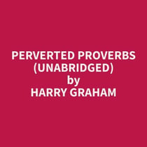 Perverted Proverbs (Unabridged)