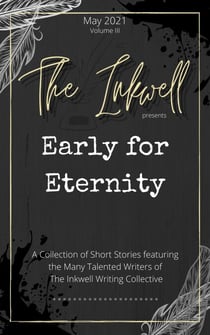 The Inkwell presents: Early for Eternity - The Inkwell presents:, #2
