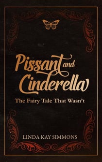 Pissant and Cinderella: The Fairy Tale That Wasn't