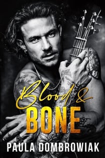 Blood & Bone: A Second Chance, Friends To Lovers, Rockstar Romance - Blood & Bone, #1