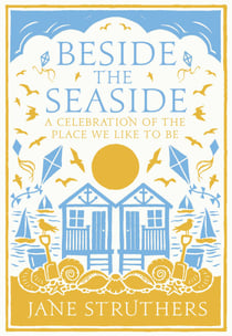 Beside the Seaside - A Celebration of the Place We Like to Be