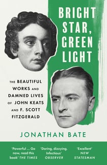 Bright Star, Green Light - The Beautiful and Damned Lives of John Keats and F. Scott Fitzgerald