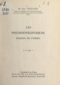 Les psychodysleptiques, poisons de l'esprit - Conférence donnée au Palais de la découverte, le 21 novembre 1964