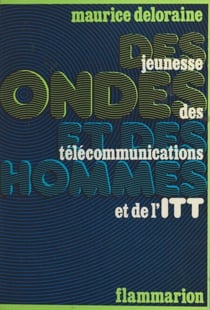 Des ondes et des hommes - Jeunesse des télécommunications et de l'ITT