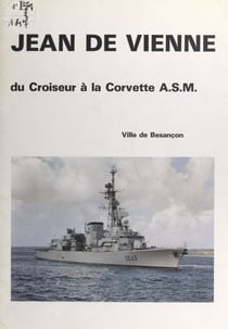 Jean de Vienne - Du croiseur à la corvette A.S.M.