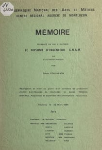 Réalisation et mise au point d'un système de production d'arcs électriques de coupures en basse tension - Acquisition et traitement des informations recueillies. Mémoire présenté en vue d'obtenir le diplôme d'ingénieur CNAM en électrotechnique