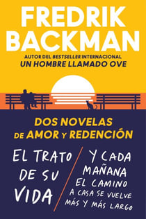 Two Novels of Love and Redemption  Dos novelas de amor y redención (Sp ed) - El trato de su vida. Y cada mañana el camino a casa se vuelve más y más largo