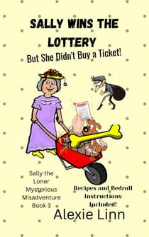 Sally Wins the Lottery -- But She Didn't Buy the Ticket - Sally the Loner, #3
