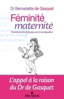 Féminité, maternité - Comment les femmes sont manipulées