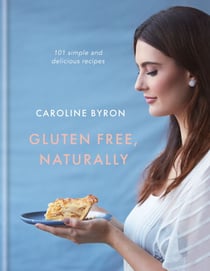 Gluten Free, Naturally - 101 simple and delicious recipes