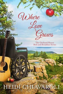 Where Love Grows - The Orchard House Bed and Breakfast Series, #3