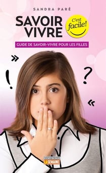 Savoir-vivre pour les filles - Guide de savoir-vivre pour les filles
