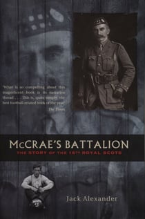 McCrae's Battalion - The Story of the 16th Royal Scots