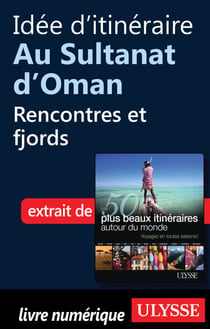 Idée d'itinéraire au Sultanat d'Oman : Rencontres et fjords