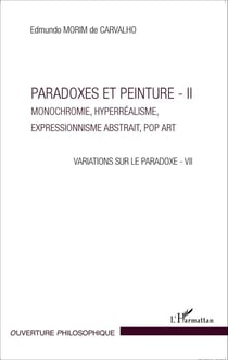 Paradoxes et peintures - II - Monochromie, hyperréalisme, expressionnisme abstrait, Pop Art - Variations sur le paradoxe - VII