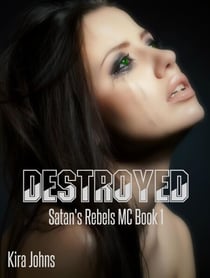 Destroyed - Satan's Rebels MC Series, #1