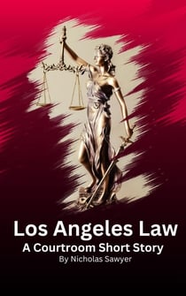 Los Angeles Law - A Courtroom Short Story, #1