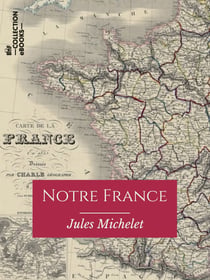 Notre France - Sa géographie, son histoire