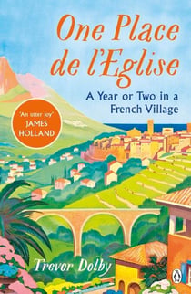 One Place de l’Eglise - A Year in Provence for the 21st century