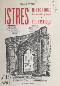 Istres historique, dans son cadre provençal - Istres touristique, son folklore