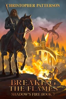 Breaking the Flame: Shadow's Fire Book 3 - Dream Walker Chronicles, #3