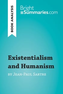 Existentialism and Humanism by Jean-Paul Sartre (Book Analysis) - Detailed Summary, Analysis and Reading Guide