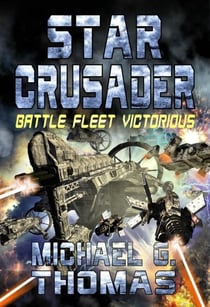 Star Crusader: Battle Fleet Victorious - Star Crusader, #5