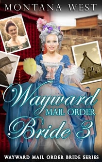 Wayward Mail Order Bride 3 - Wayward Mail Order Bride Series (Christian Mail Order Brides), #3