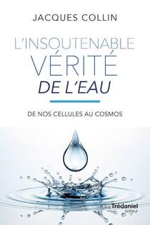 L'insoutenable vérité de l'eau - De nos cellules au cosmos - 5ème édition
