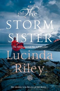 The Storm Sister - Escape with this epic tale of love and loss from the internationally beloved author