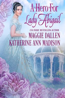 A Hero for Lady Abigail - A Wallflower's Wish, #5