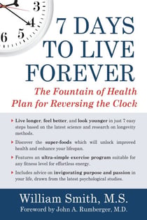 7 Days to Live Forever - The Fountain of Health Plan for Reversing the Clock