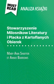 Stowarzyszenie Milosnikow Literatury i Placka z Kartoflanych Obierek książka Mary Ann Shaffer i Annie Barrows (Analiza książki) - Pełna analiza i szczegółowe podsumowanie pracy