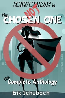 Emily Monroe is NOT the Chosen One: The Complete Anthology - Emily Monroe is NOT the Chosen One, #0