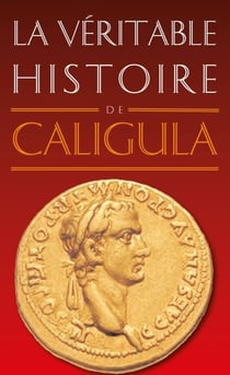 La Véritable Histoire de Caligula