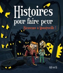 Bienvenue à Monstroville ! - Histoires pour faire peur