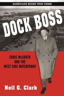 Dock Boss - Eddie McGrath and the West Side Waterfront