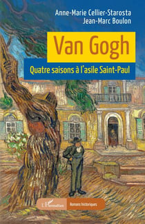 Van Gogh - Quatre saisons à l’asile Saint-Paul