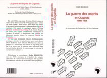La guerre des esprits en Ouganda 1985-1996 - Le mouvement du Saint-Esprit d'Alice Lakwena