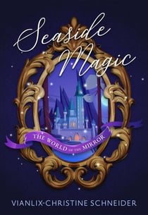 Seaside Magic The World of The Mirror - Seaside Magic, #2