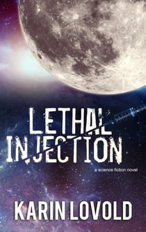 LETHAL INJECTION: a science fiction novel