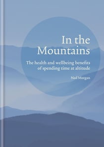 In the Mountains - The health and wellbeing benefits of spending time at altitude