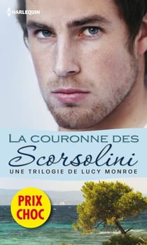 La couronne des Scorsolini - (promotion) Une trilogie de Lucy Monroe