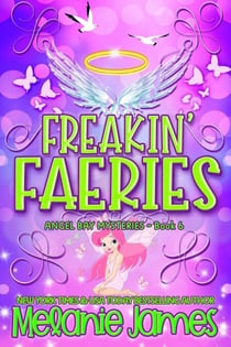 Freakin' Faeries - Angel Bay Mysteries, #6