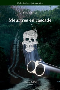 Meurtres en cascade - Une enquête des pirates du Web