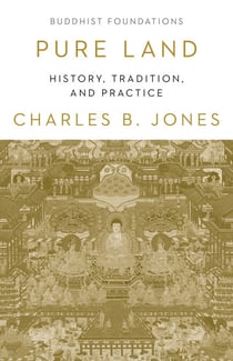 Pure Land - History, Tradittion, and Practice