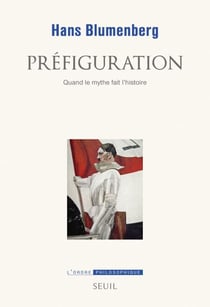 Préfiguration. Quand le mythe fait l'histoire - Quand le mythe fait l'histoire